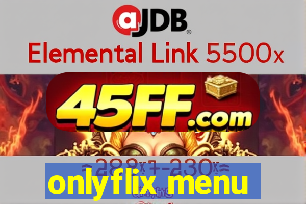 onlyflix menu